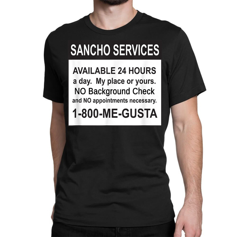 Mens Funny Sancho Services News Ad Mexican Humor For Sanchos T Shirt Classic T-shirt | Artistshot