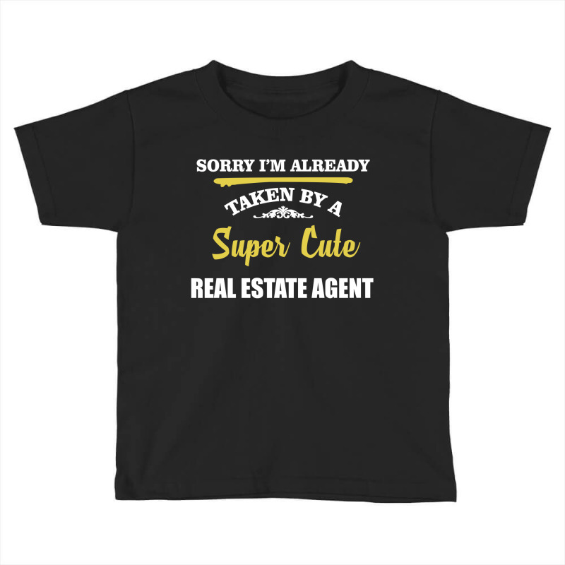 Sorry I'm Taken By Super Cute Real Estate Agent Toddler T-shirt | Artistshot
