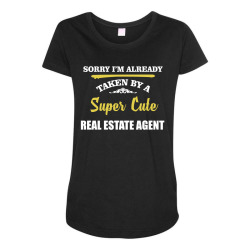 sorry i'm taken by super cute real estate agent Maternity Scoop Neck T-shirt | Artistshot
