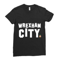 Wrexham City, City Of Wrexham, Capital Of North Wales Ladies Fitted T-shirt | Artistshot