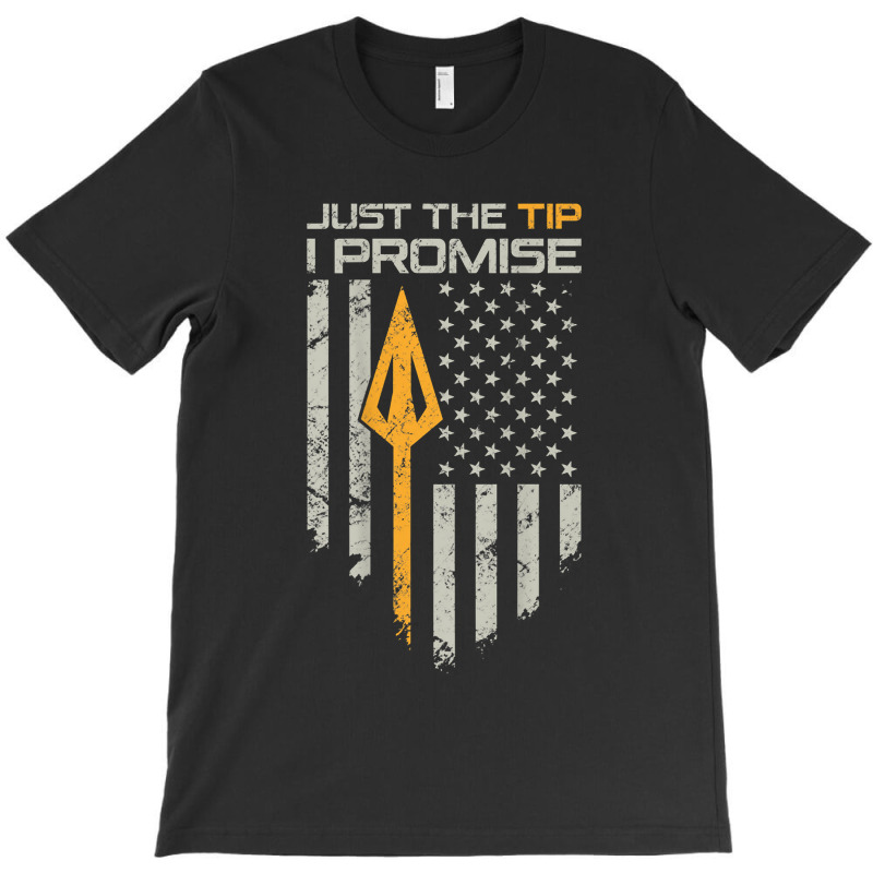 Just The Tip I Promise - Funny Bow Hunter Archery - On Back T-shirt | Artistshot