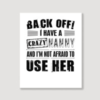 Back Off I Have A Crazy Nanny And I'm Not Afraid To User Her Portrait Canvas Print | Artistshot