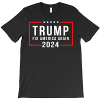 Trump 2024 Fix America Again Donald Trump 2024 T-shirt | Artistshot