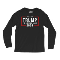 Trump 2024 Fix America Again Donald Trump 2024 Long Sleeve Shirts | Artistshot