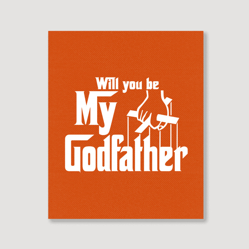 Will You Be My Godfather Portrait Canvas Print | Artistshot