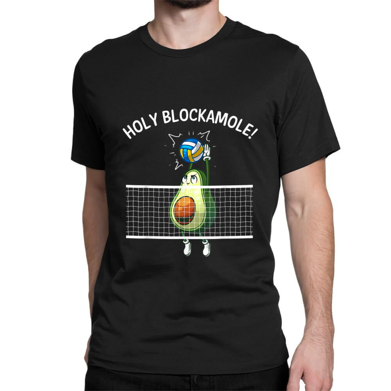 Funny Volleyball For Men Women Holy Guacamole Player Blocker Classic T-shirt by JACQUELINEMARIASMITH | Artistshot