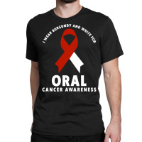 I Wear Burgundy And White For Oral Cancer Awareness Long Sleeve T Shir Classic T-shirt | Artistshot