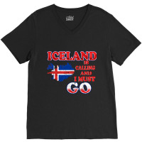 Iceland Is Calling And I Must Go V-neck Tee | Artistshot