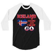 Iceland Is Calling And I Must Go 3/4 Sleeve Shirt | Artistshot