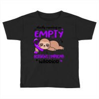 Hodgkins Lymphoma Awareness T  Shirt Mostly Running On Empty Hodgkin's Toddler T-shirt | Artistshot