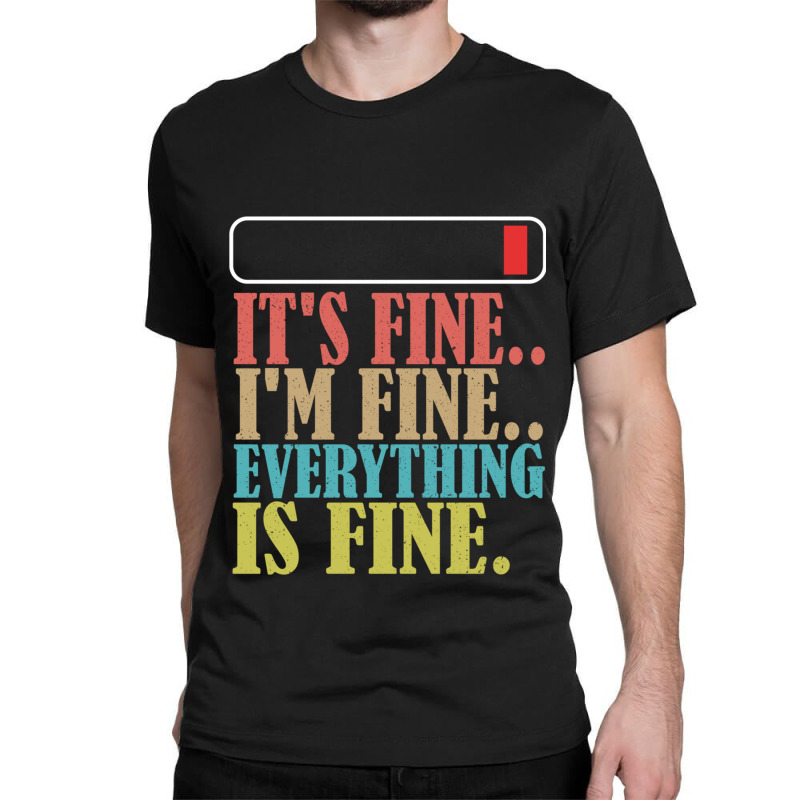 It_s Fine I_m Fine Everything Is Fine Classic T-shirt | Artistshot