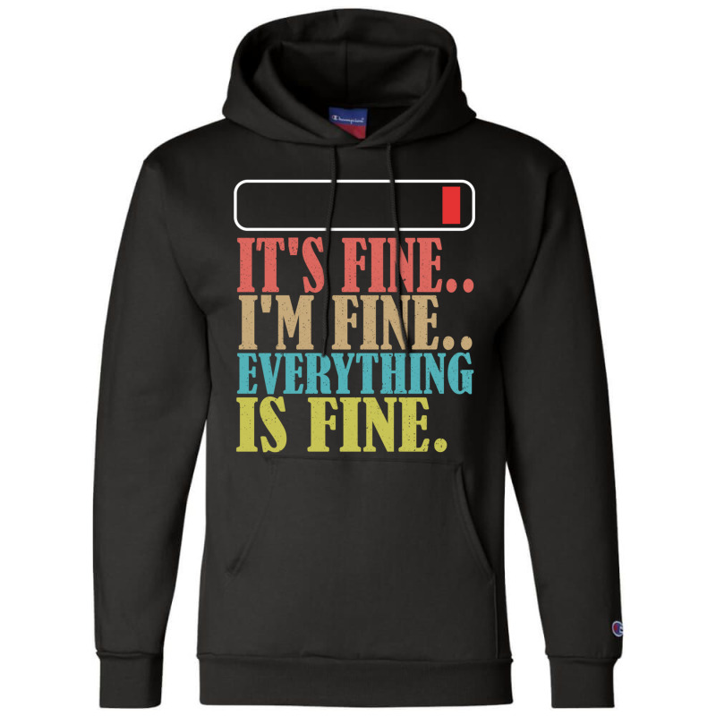 It_s Fine I_m Fine Everything Is Fine Champion Hoodie | Artistshot