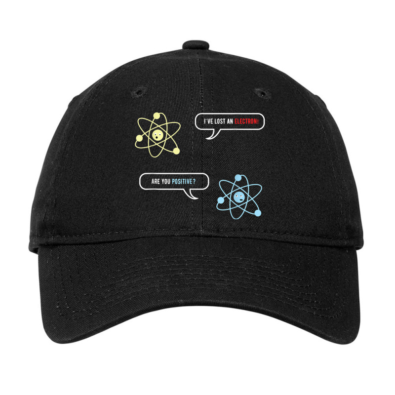 I Lost An Electron Are You Positive Funny Chemistry Adjustable Cap by Bewitch | Artistshot