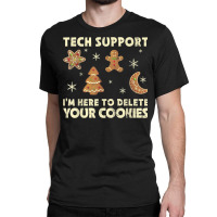 Tech Support I'm Here To Delete Your Cookies Christmas Classic T-shirt | Artistshot