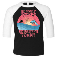 Be Gentle I Have A Sensitive Tummy Funny Toddler 3/4 Sleeve Tee | Artistshot