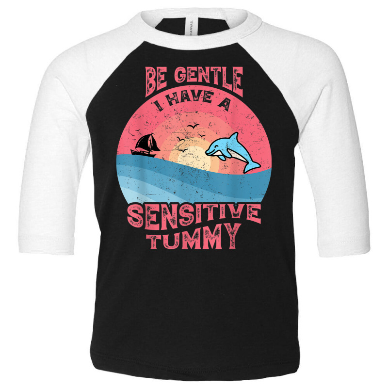 Be Gentle I Have A Sensitive Tummy Funny Toddler 3/4 Sleeve Tee by Amenity | Artistshot