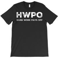 Hwpo Hard Work Pays Off. Workout And Life Statement Tank Top T-shirt | Artistshot