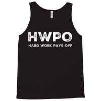 Hwpo Hard Work Pays Off. Workout And Life Statement Tank Top Tank Top | Artistshot