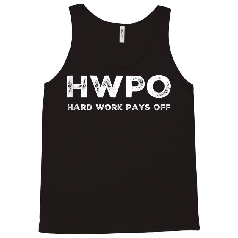 Hwpo Hard Work Pays Off. Workout And Life Statement Tank Top Tank Top | Artistshot