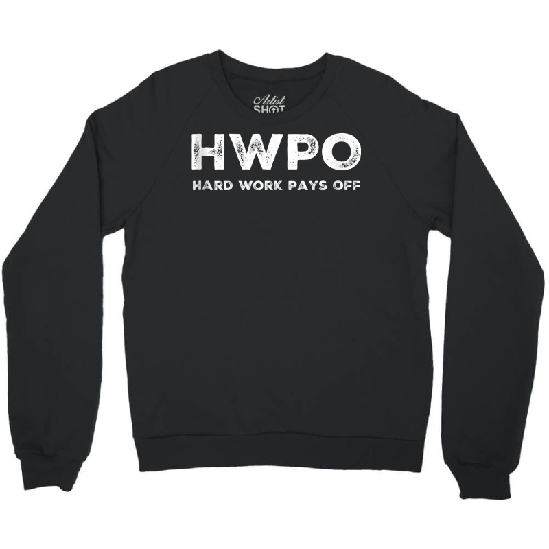 Hwpo Hard Work Pays Off. Workout And Life Statement Tank Top Crewneck Sweatshirt | Artistshot