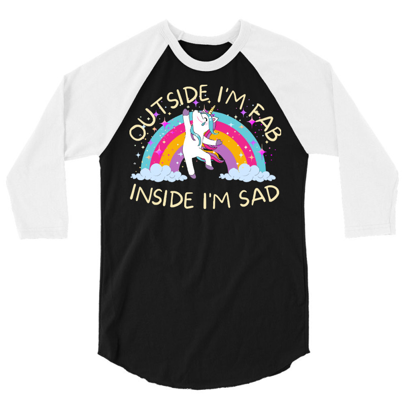 Outside I&39;m Fab Inside I&39;m Sad T Shirt 3/4 Sleeve Shirt | Artistshot