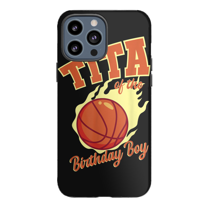 Tita Of The Birthday Boy Basketball Family Bday Party Iphone 13 Pro Max Case | Artistshot