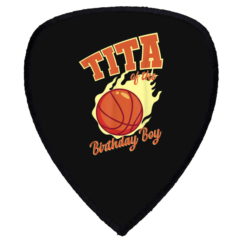 Tita Of The Birthday Boy Basketball Family Bday Party Shield S Patch | Artistshot