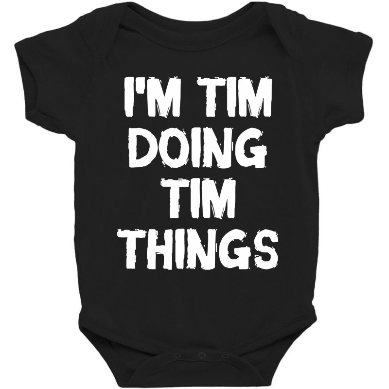 I'm Tim Doing Tim Things Baby Bodysuit by Quick Scully | Artistshot