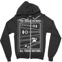 Yes I Really Do Need All The Guitars Zipper Hoodie | Artistshot