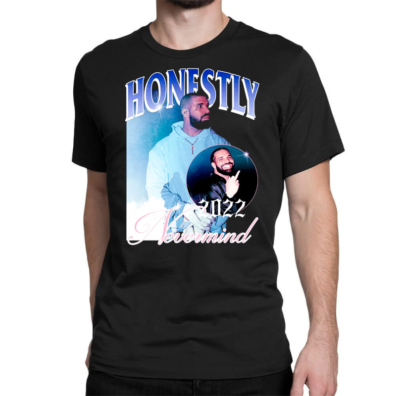 Honestly Nevermind, Honestly, Nevermind, Honestly Neverminds, Honestly Classic T-shirt | Artistshot