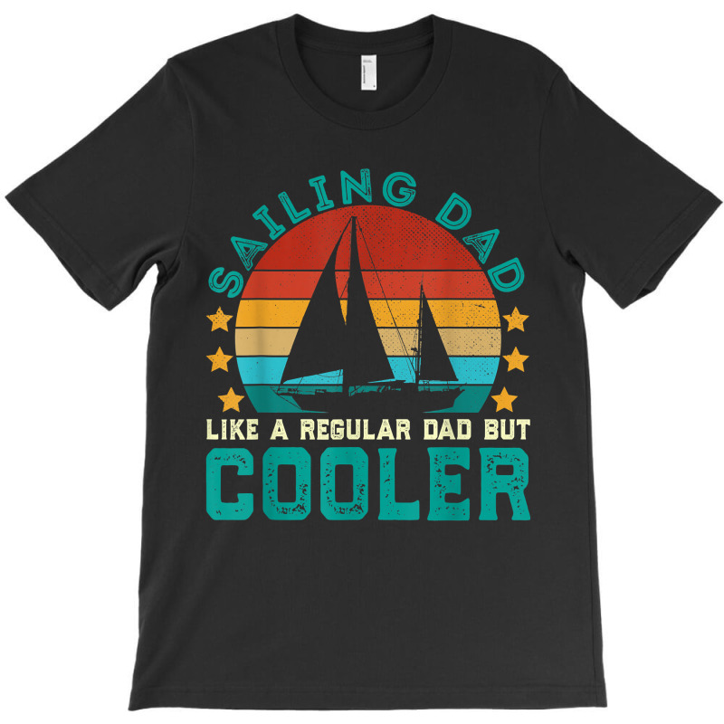 Vintage Sailing Dad - Funny Sailor Father's Day Sail Boat T-shirt | Artistshot