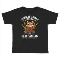 Clinical Trials Confirm That Red Pandas Are The Cutest Toddler T-shirt | Artistshot