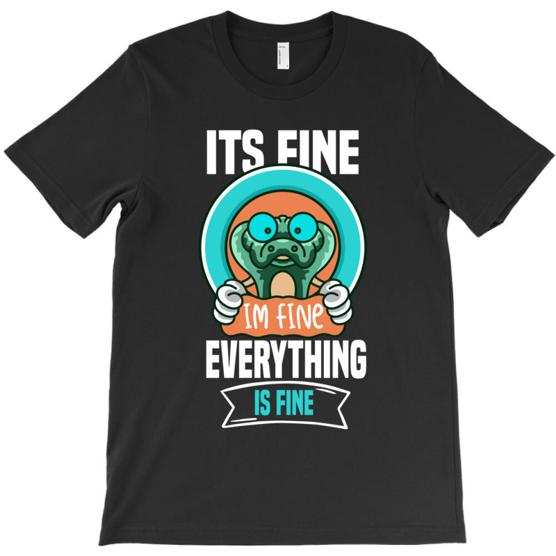 It_s Fine I_m Fine Everything Is Fine  (6) T-shirt | Artistshot