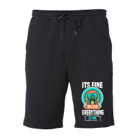 It_s Fine I_m Fine Everything Is Fine  (6) Fleece Short | Artistshot