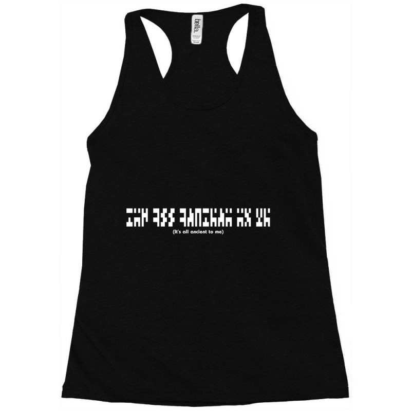 It_s All Ancient To Me Racerback Tank by cm-arts | Artistshot