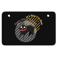 It_s Fine I_m Fine Everything Is Fine Cat Atv License Plate | Artistshot