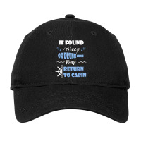 If Found Asleep Or Drunk Please Return To Cabin Cruise Lover Adjustable Cap | Artistshot