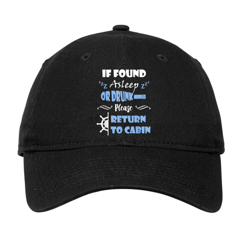 If Found Asleep Or Drunk Please Return To Cabin Cruise Lover Adjustable Cap | Artistshot