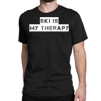 Ski   Ski Is My Therapy T Shirt Classic T-shirt | Artistshot