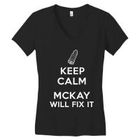 Keep Calm, Mckay Will Fix It Women's V-neck T-shirt | Artistshot