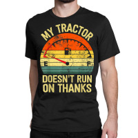 My Tractor Doesn't Run On Thanks Farmers Empty Fuel Vintage Classic T-shirt | Artistshot