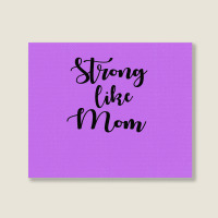 Strong Like Mom Landscape Canvas Print | Artistshot