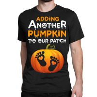 Adding A Another Pumpkin To Our Patch Halloween Pregnancy Classic T-shirt | Artistshot