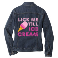 Lick Me Till Ice Cream T  Funny Adult Humor Gift Ladies Denim Jacket | Artistshot