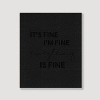 It_s Fine I_m Fine Eveything Is Fine Portrait Canvas Print | Artistshot