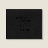 It_s Fine I_m Fine Eveything Is Fine Landscape Canvas Print | Artistshot