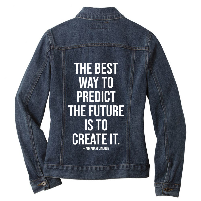 Best Way To Predict The Future Is To Create It Ladies Denim Jacket by cm-arts | Artistshot