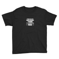 This Is My Second Time Turning 60 Year Old Birthday Squad Youth Tee | Artistshot