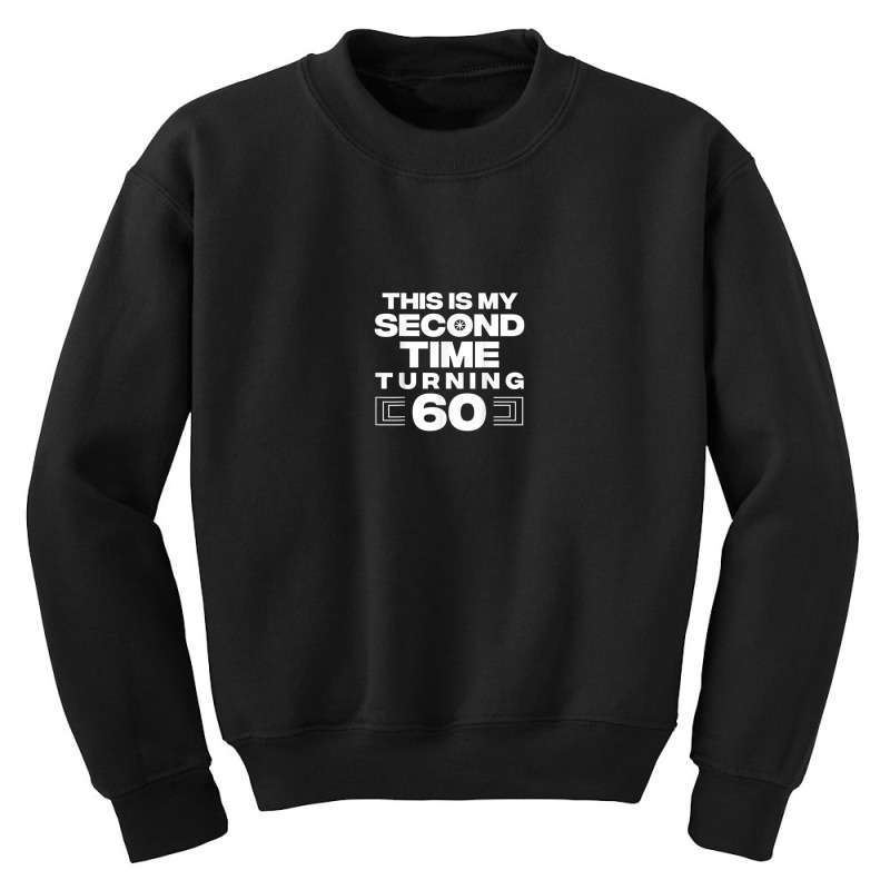 This Is My Second Time Turning 60 Year Old Birthday Squad Youth Sweatshirt by Fashlaza | Artistshot