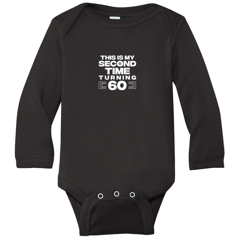 This Is My Second Time Turning 60 Year Old Birthday Squad Long Sleeve Baby Bodysuit by Fashlaza | Artistshot